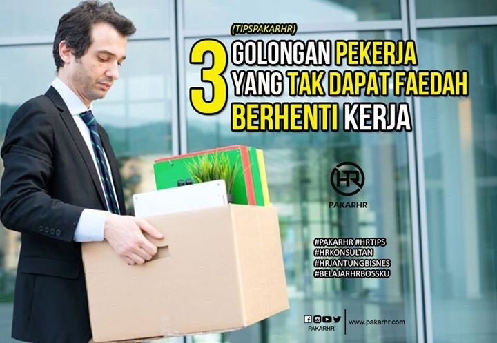 3 Golongan Pekerja Yang Tak Dapat Faedah Berhenti Kerja ...