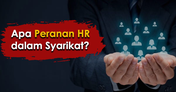 Apa peranan HR dalam syarikat?