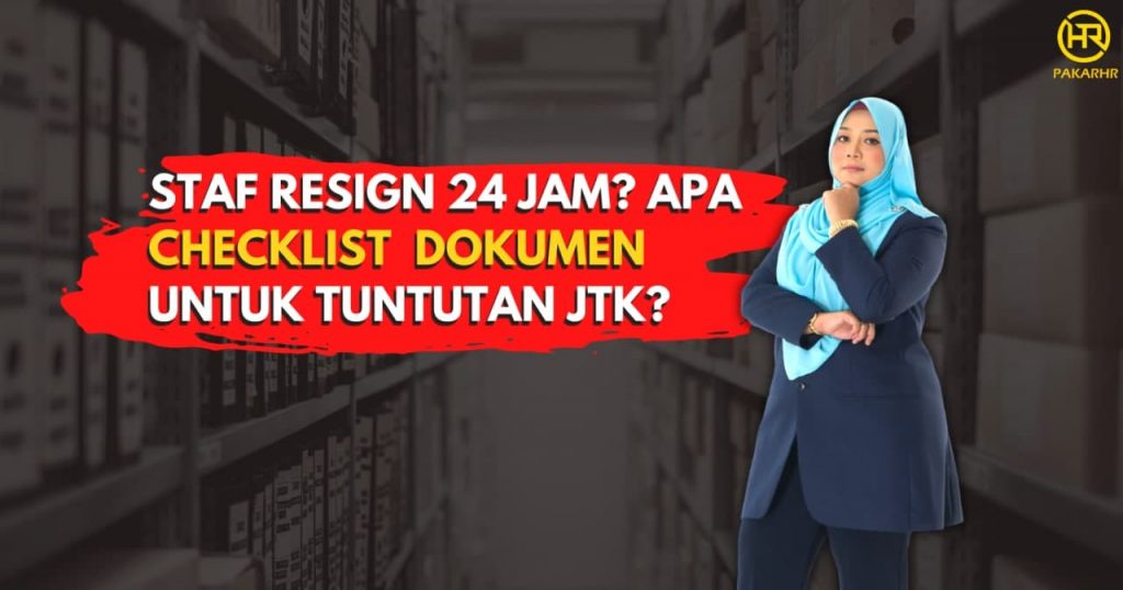 Staf resign 24 jam? Apa checklist dokumen untuk tuntutan JTK