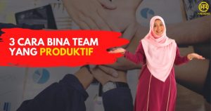 3 Cara Bina Team Yang Produktif